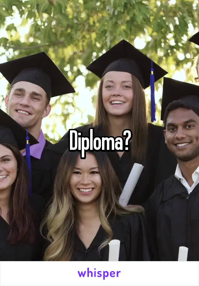 Diploma?
