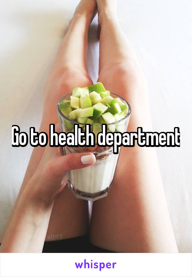 Go to health department