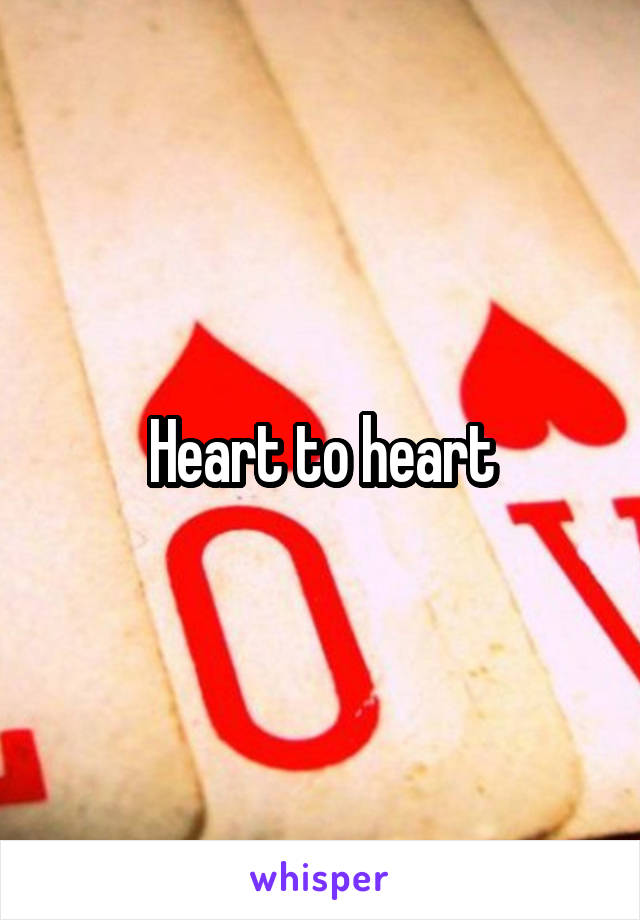 Heart to heart