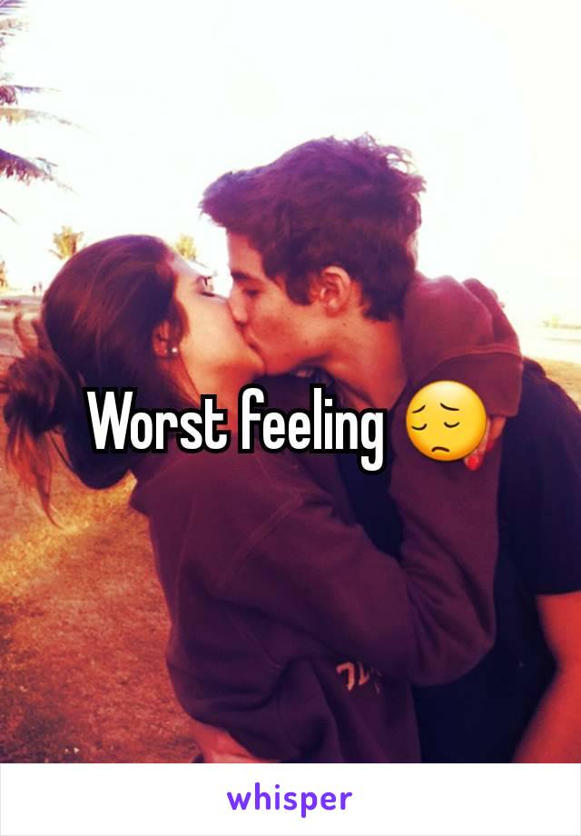 Worst feeling 😔