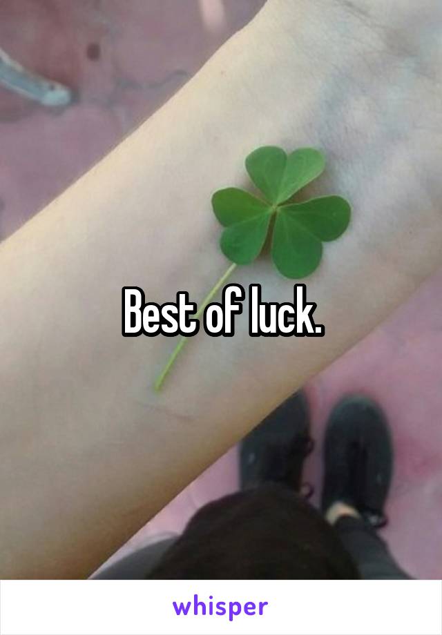 Best of luck.