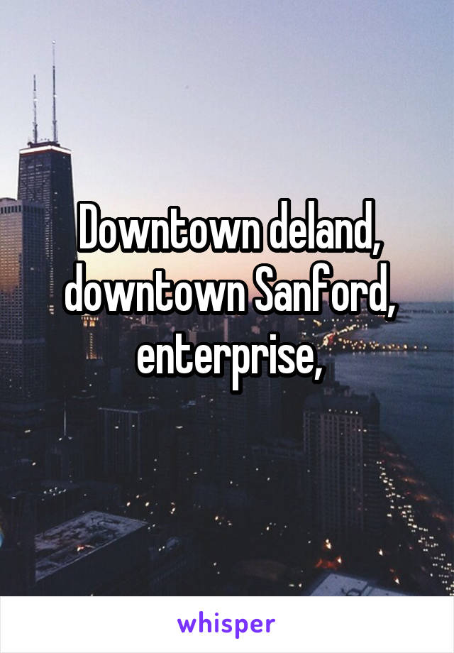 Downtown deland, downtown Sanford, enterprise,
