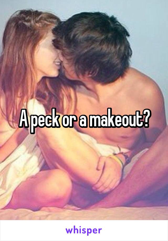 A peck or a makeout?