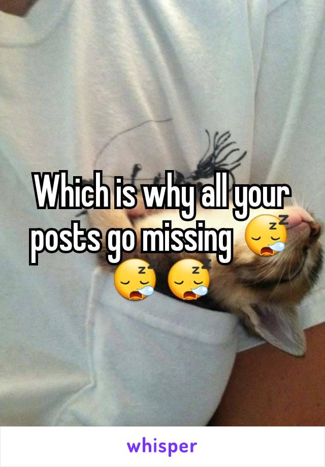 Which is why all your posts go missing 😪😪😪