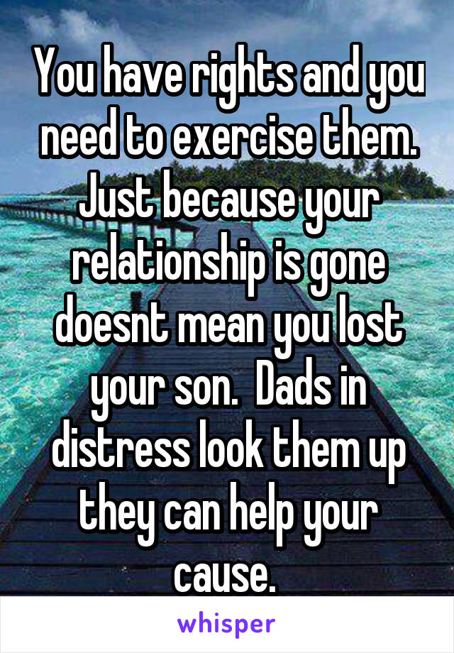 You have rights and you need to exercise them. Just because your relationship is gone doesnt mean you lost your son.  Dads in distress look them up they can help your cause. 