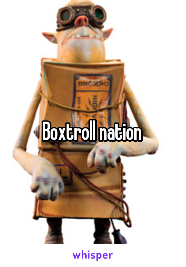 Boxtroll nation 