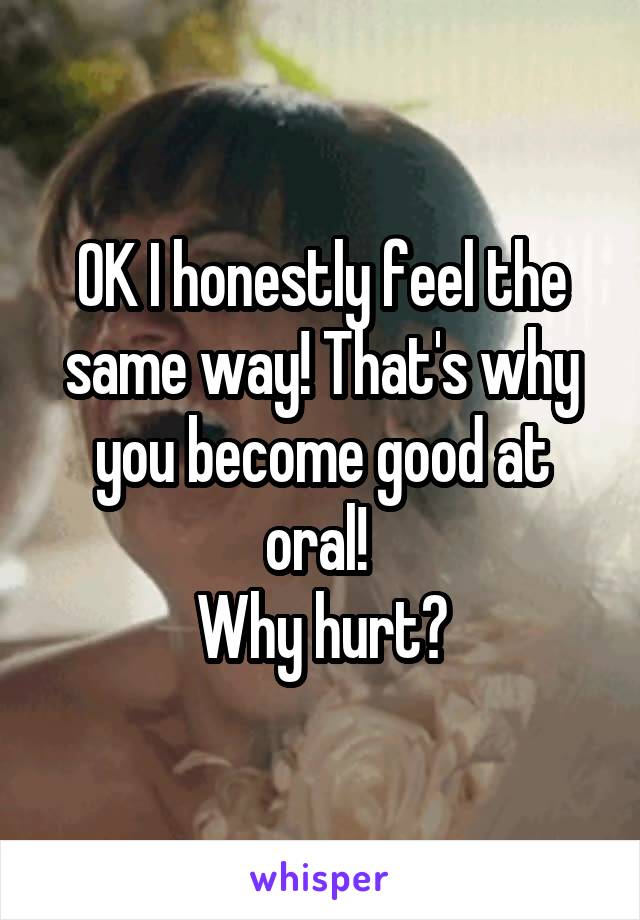 OK I honestly feel the same way! That's why you become good at oral! 
Why hurt?