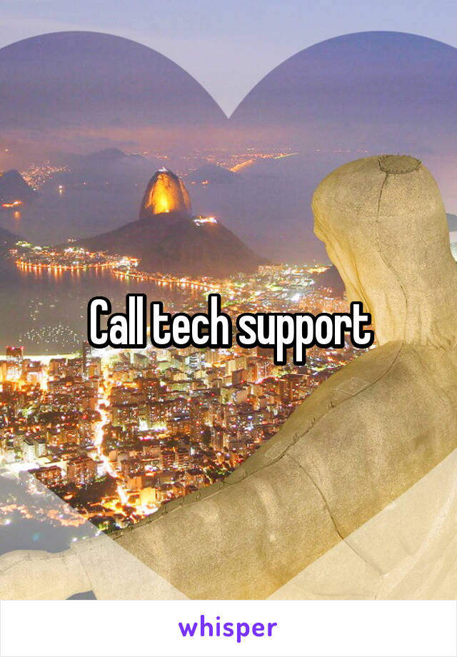 Call tech support