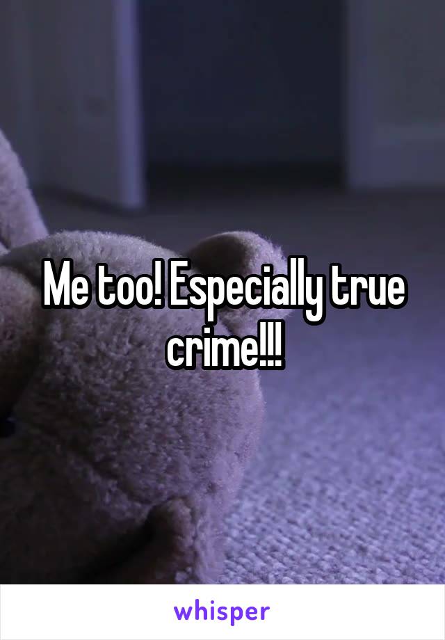 Me too! Especially true crime!!!