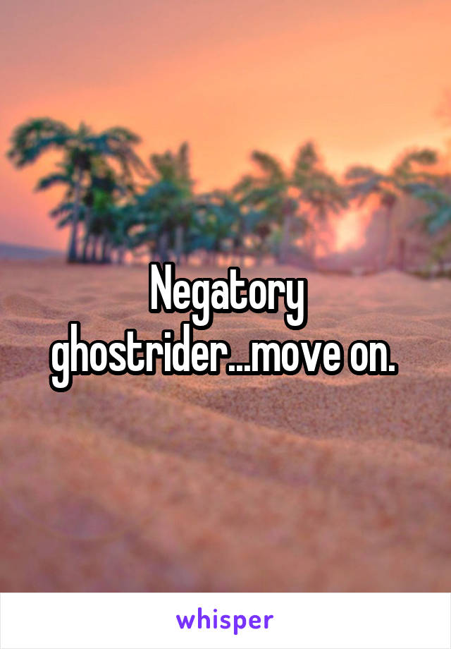 Negatory ghostrider...move on. 