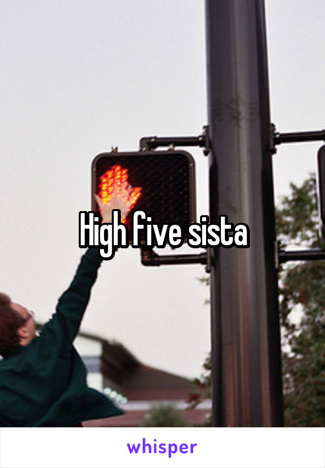 High five sista