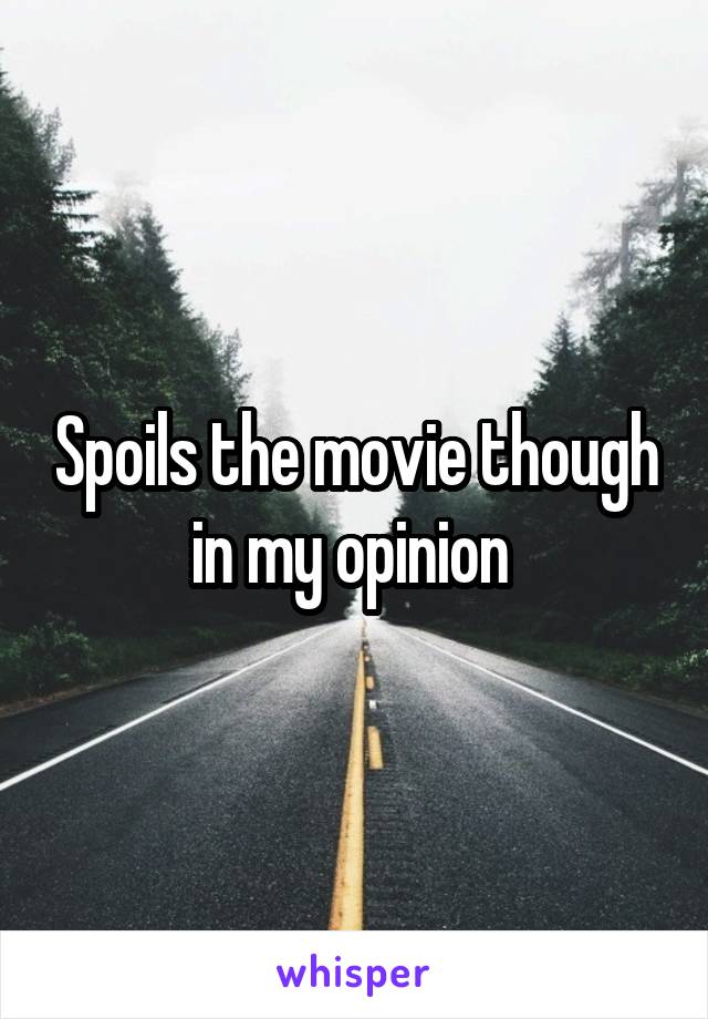 Spoils the movie though in my opinion 