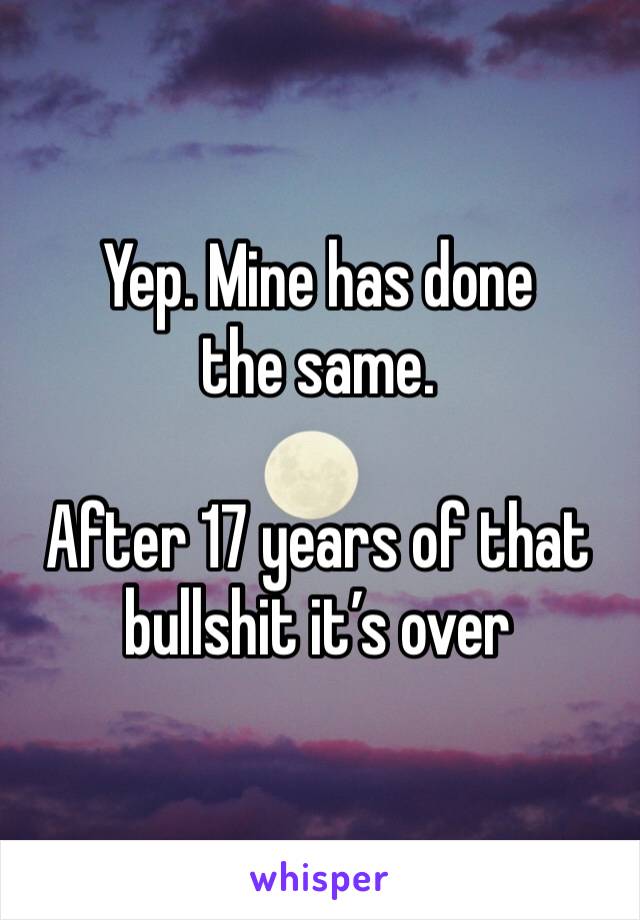 Yep. Mine has done the same. 

After 17 years of that bullshit it’s over 