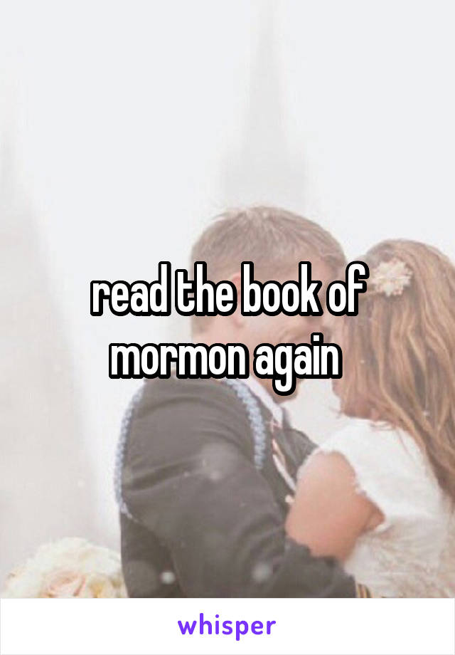 read the book of mormon again 