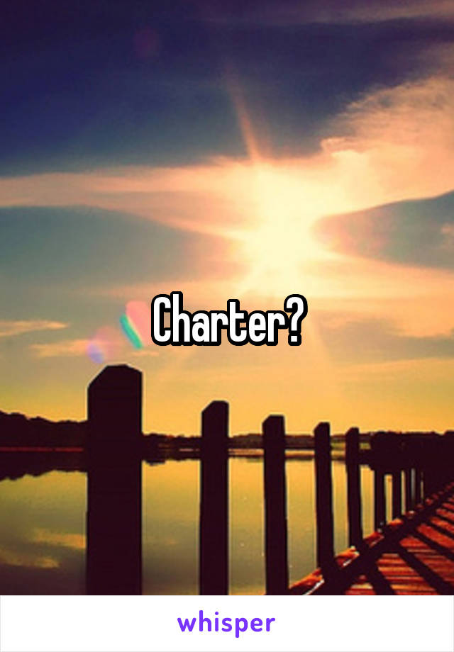 Charter?