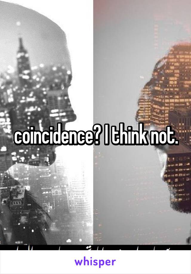 coincidence? I think not.
