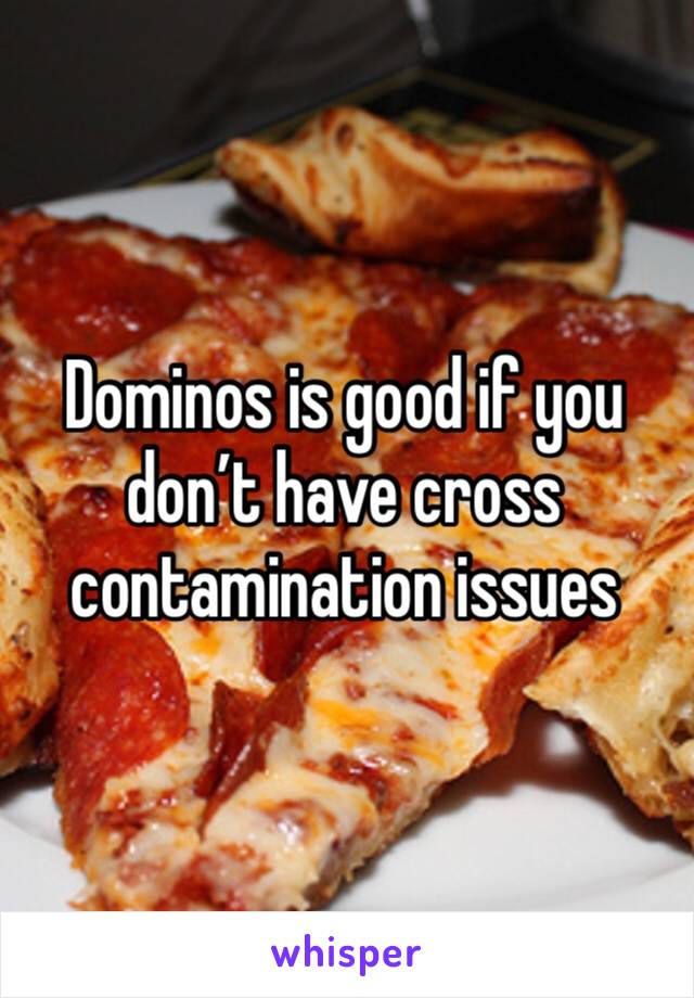 Dominos is good if you don’t have cross contamination issues 