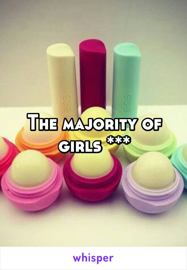 The majority of girls ***