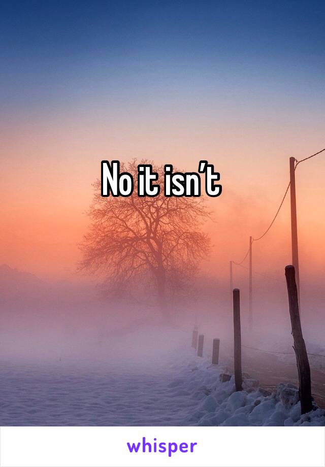 No it isn’t 