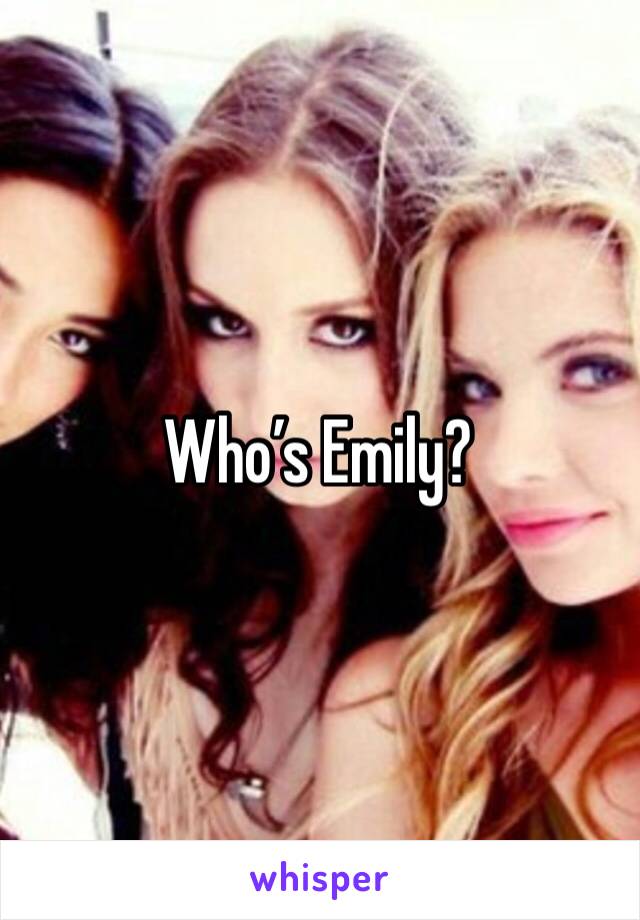 Who’s Emily?