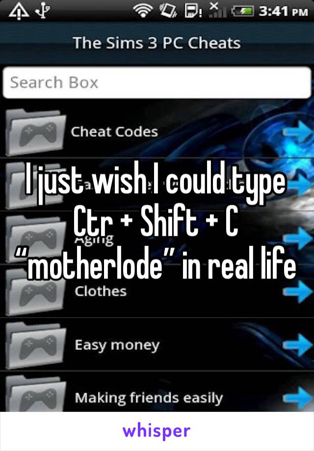 I just wish I could type Ctr + Shift + C “motherlode” in real life 