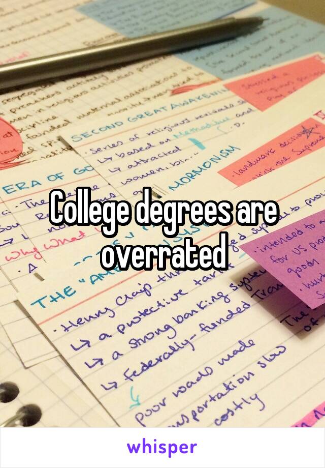 College degrees are overrated