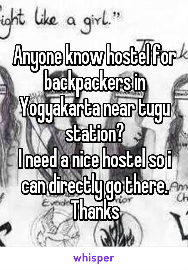 Anyone know hostel for backpackers in Yogyakarta near tugu station?
I need a nice hostel so i can directly go there. Thanks