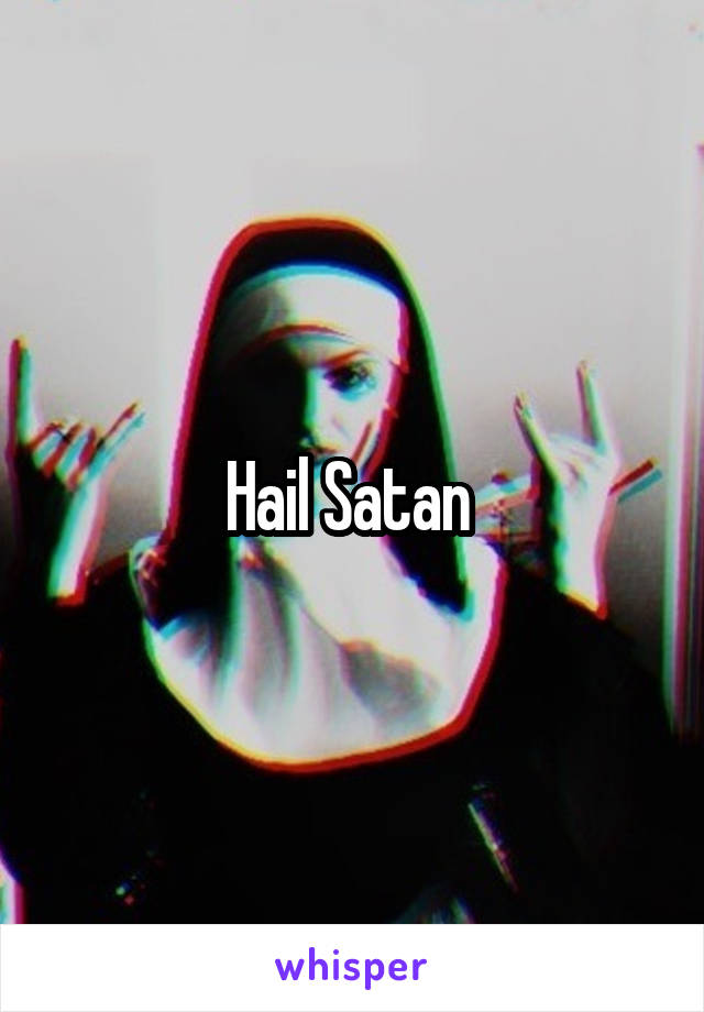 Hail Satan 