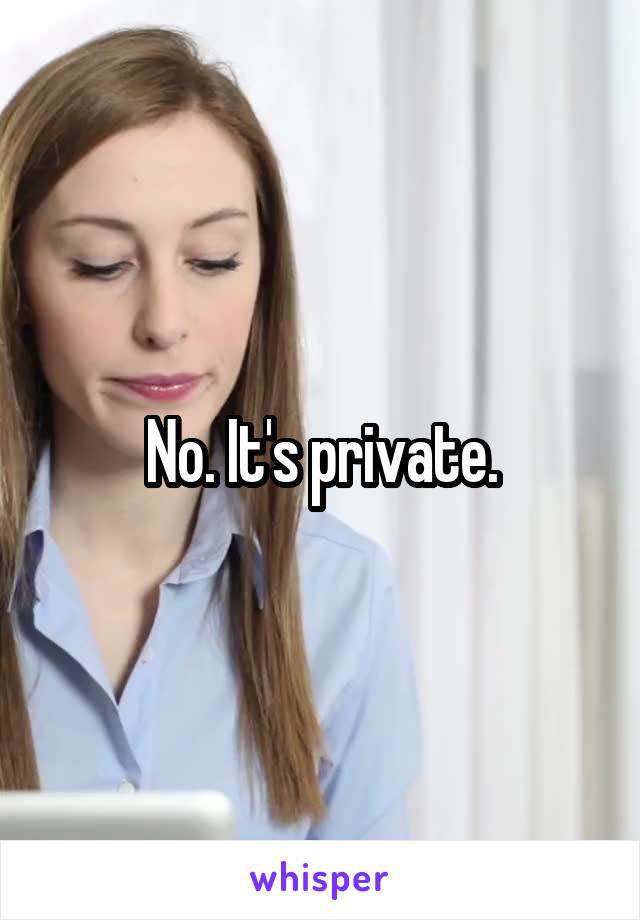  No. It's private. 