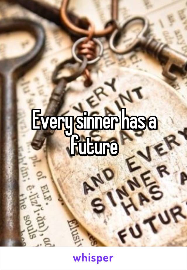 Every sinner has a future