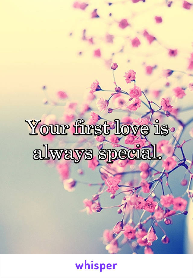 Your first love is always special.