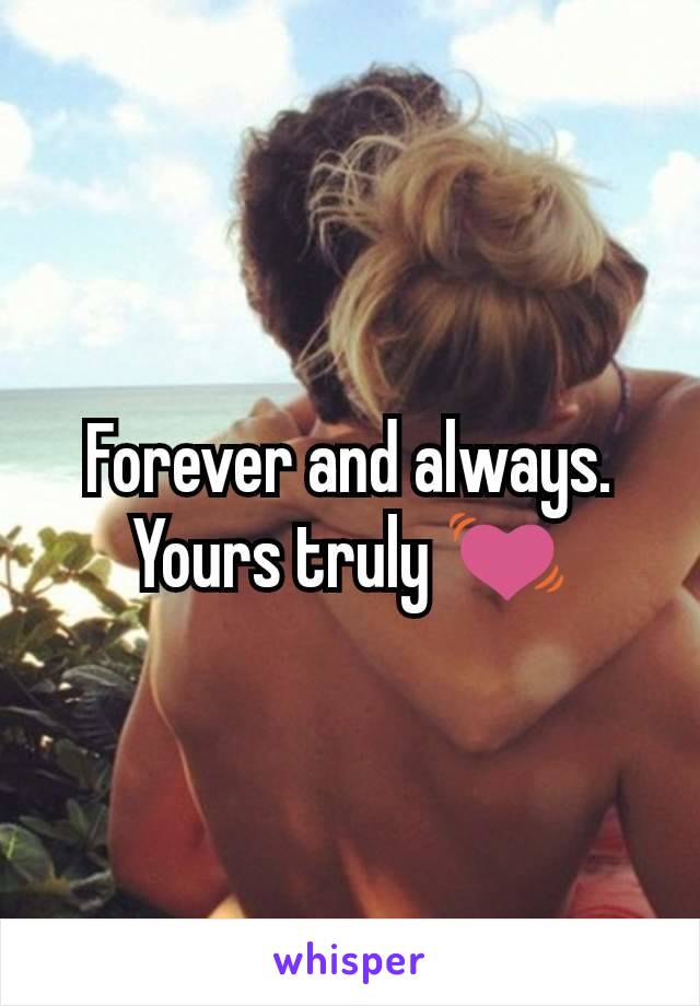 Forever and always. Yours truly 💓