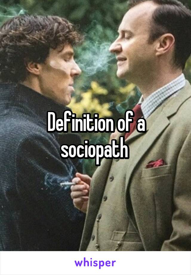 Definition of a sociopath 