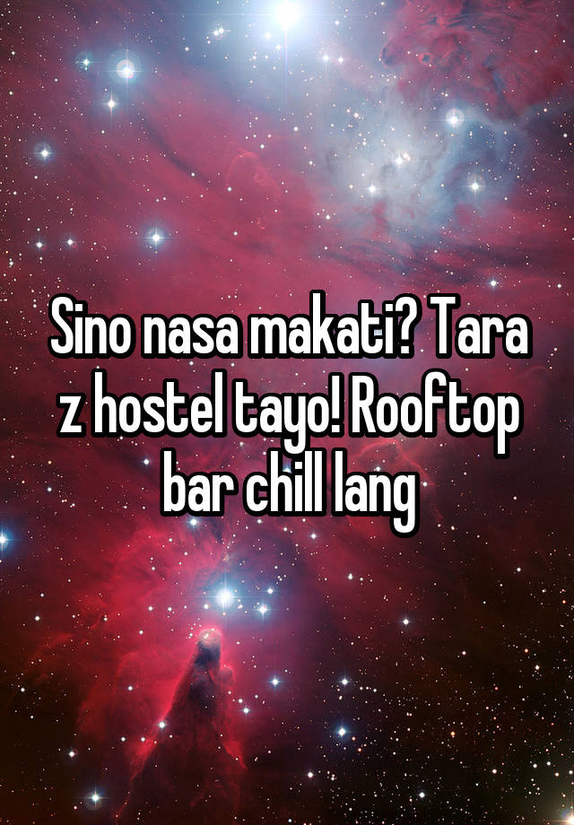 Sino nasa makati? Tara z hostel tayo! Rooftop bar chill lang