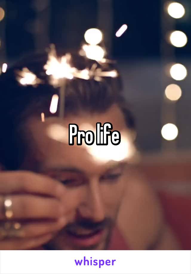 Pro life 