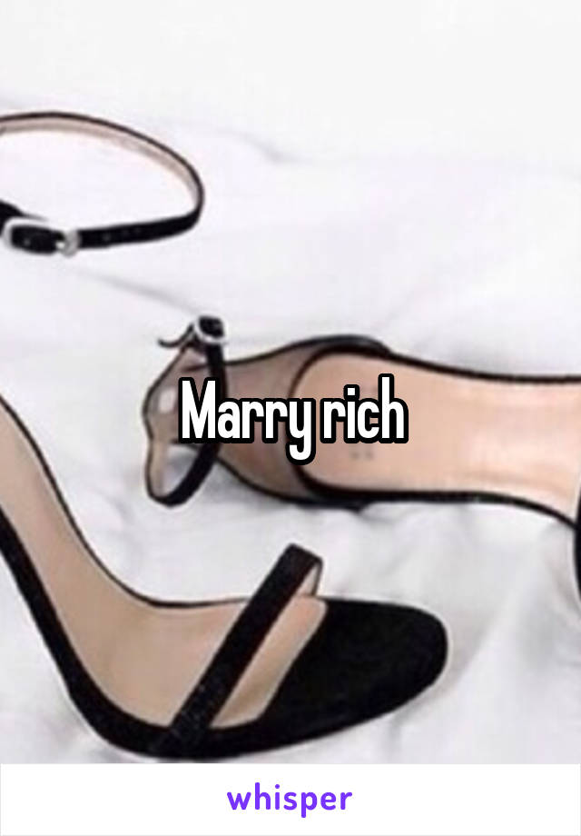 Marry rich