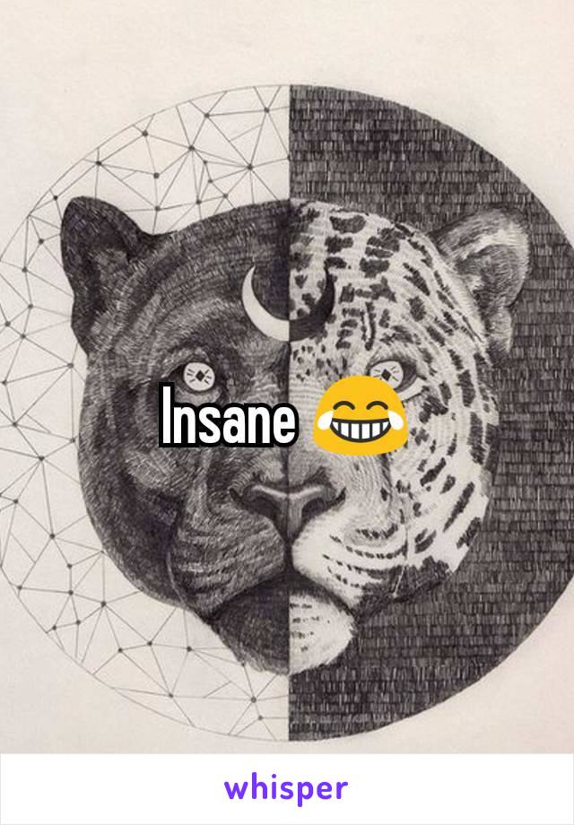 Insane 😂