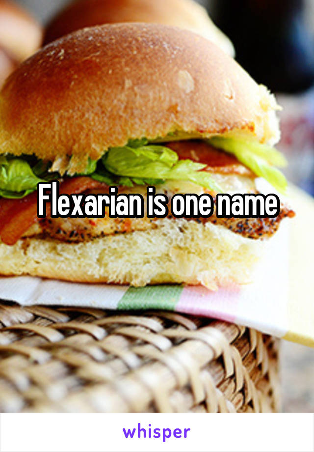 Flexarian is one name
