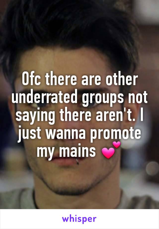Ofc there are other underrated groups not saying there aren't. I just wanna promote my mains 💕