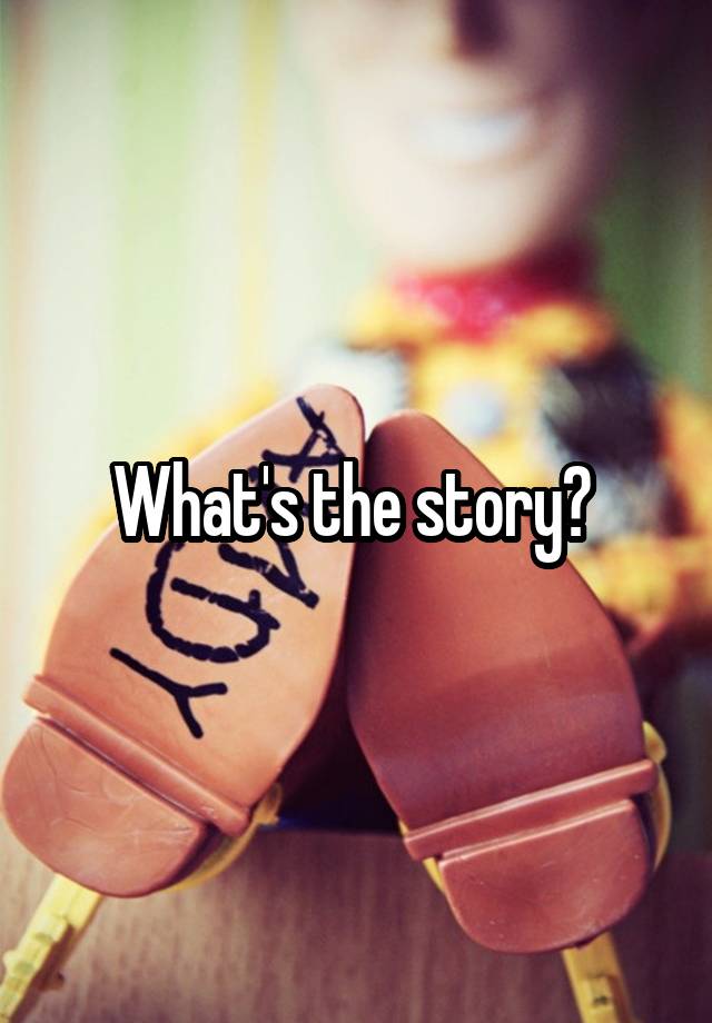 what-s-the-story