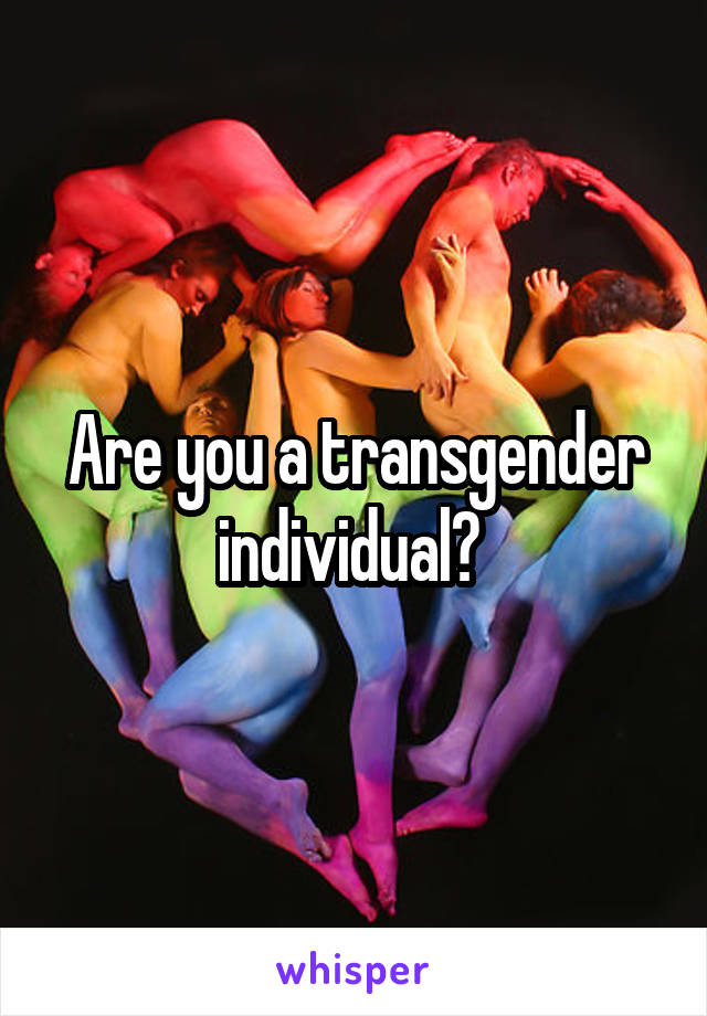 Are you a transgender individual? 