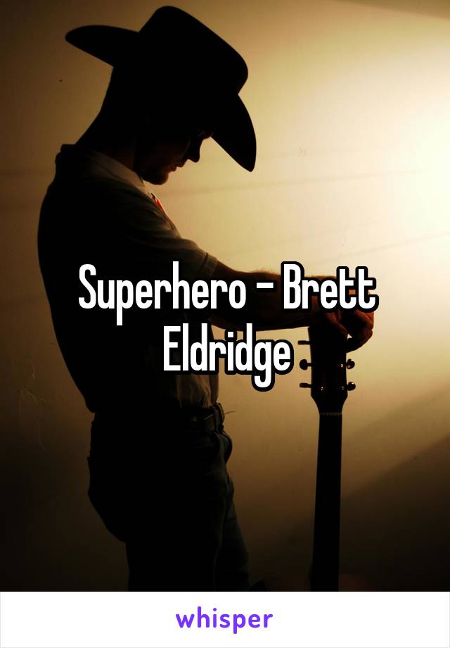 Superhero - Brett Eldridge