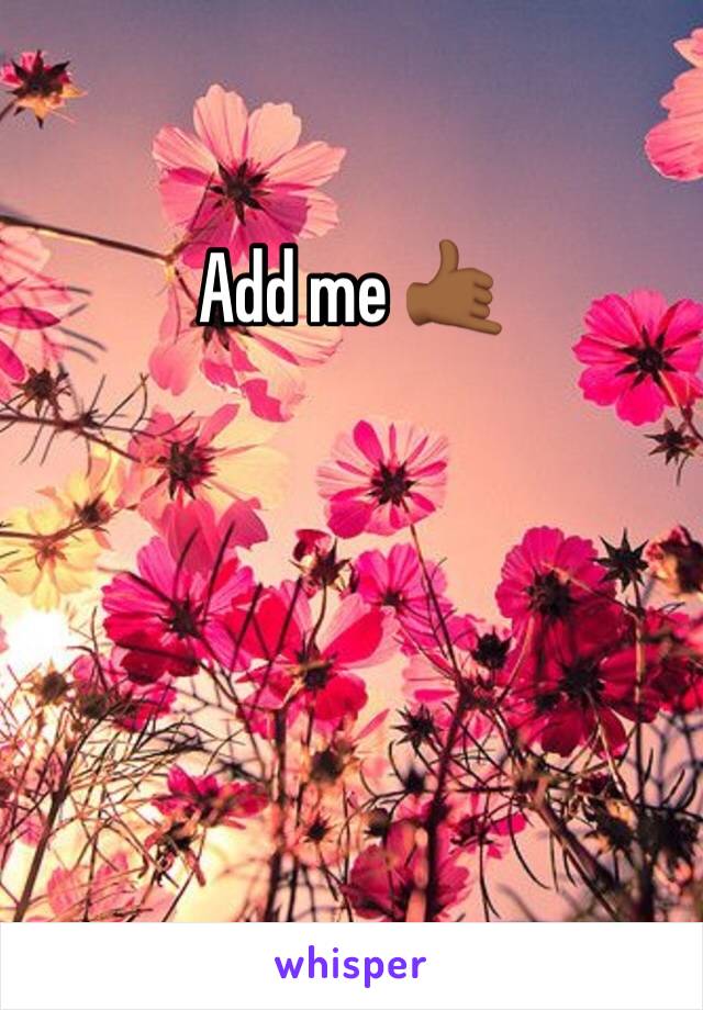 Add me 🤙🏾