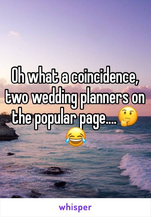 Oh what a coincidence, two wedding planners on the popular page....🤔😂