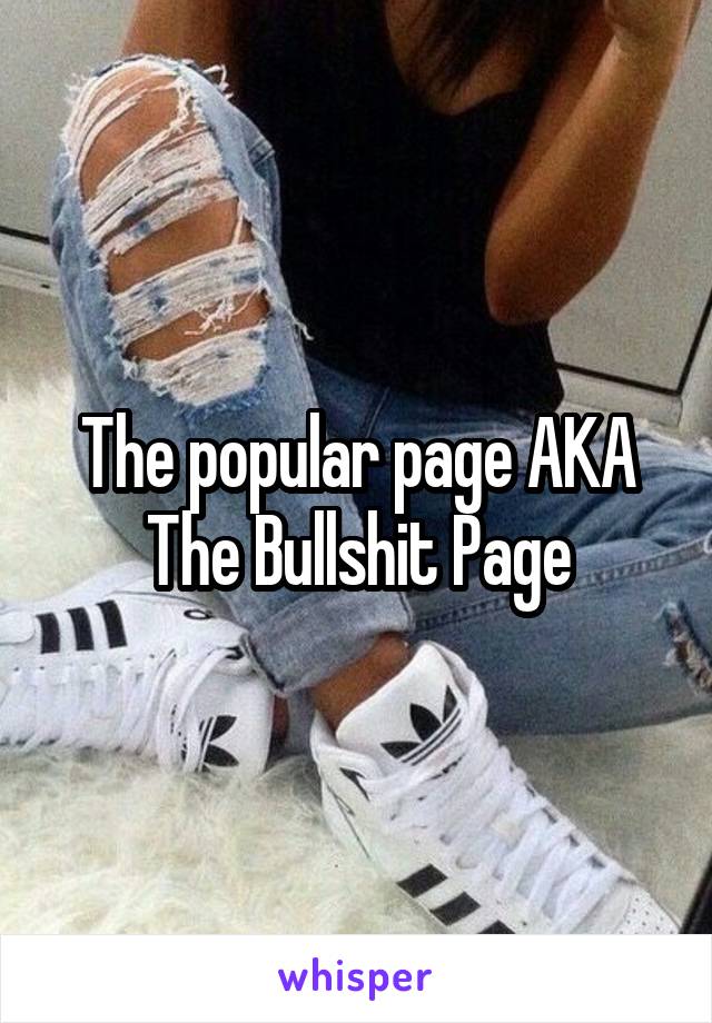 The popular page AKA The Bullshit Page