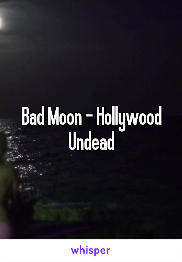 Bad Moon - Hollywood Undead