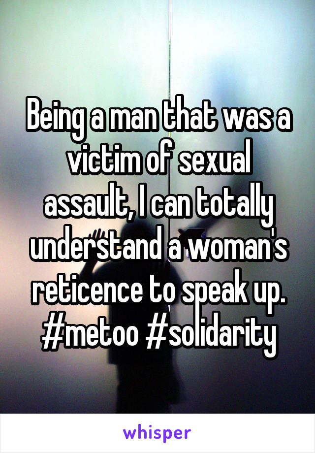 Being a man that was a victim of sexual assault, I can totally understand a woman's reticence to speak up.
#metoo #solidarity