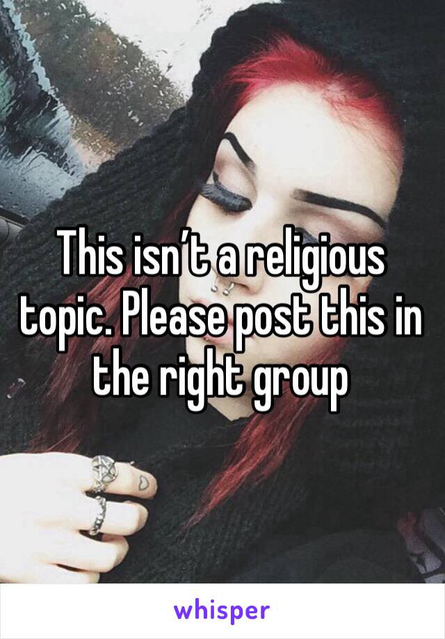 This isn’t a religious topic. Please post this in the right group