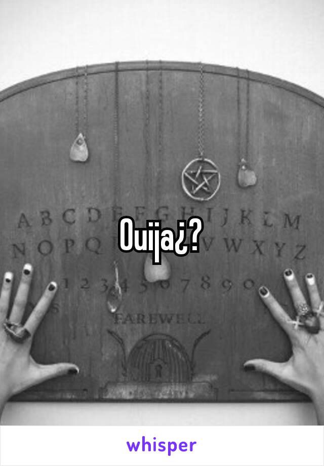 Ouija¿?
