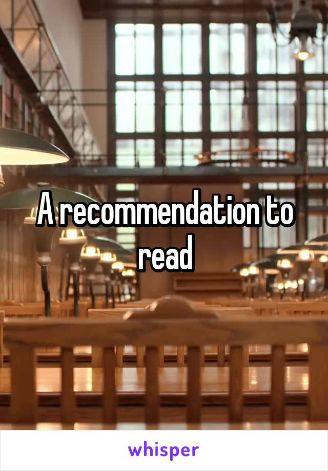 A recommendation to read